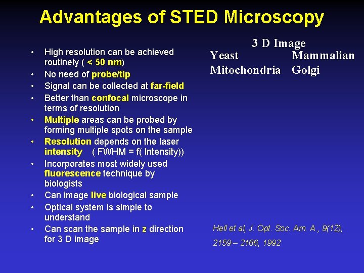 Advantages of STED Microscopy • • • High resolution can be achieved routinely (