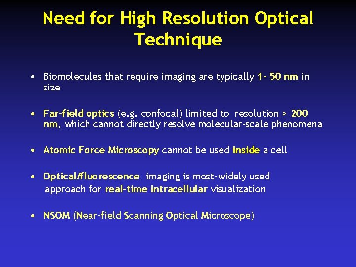 Need for High Resolution Optical Technique • Biomolecules that require imaging are typically 1