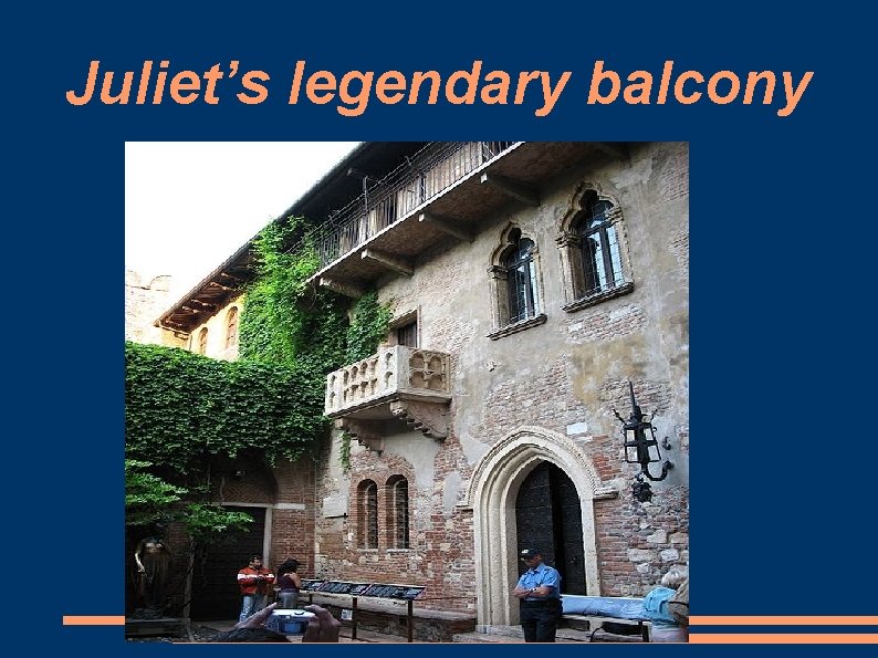 Juliet’s legendary balcony 