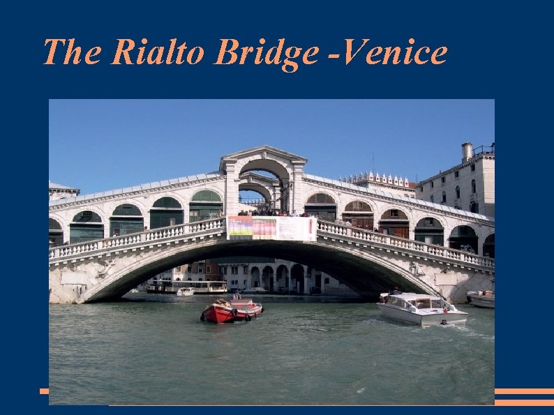The Rialto Bridge -Venice 