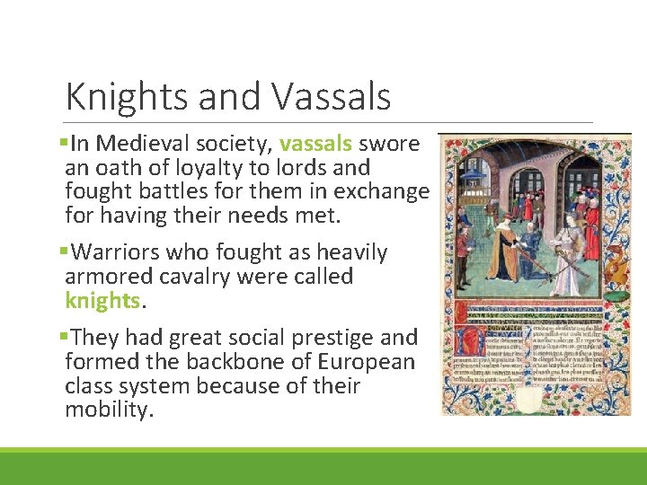 Knights and Vassals §In Medieval society, vassals swore an oath of loyalty to lords
