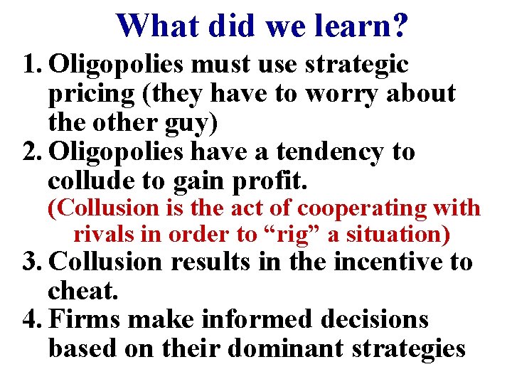 What did we learn? 1. Oligopolies must use strategic pricing (they have to worry