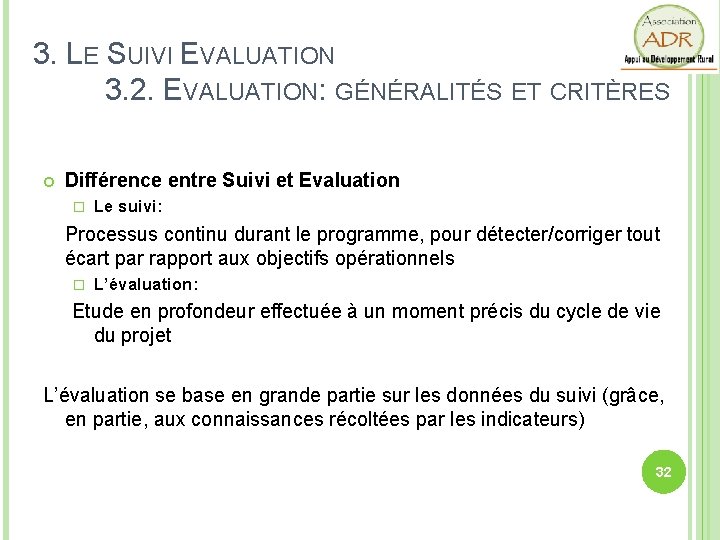 3. LE SUIVI EVALUATION 3. 2. EVALUATION: GÉNÉRALITÉS ET CRITÈRES Différence entre Suivi et