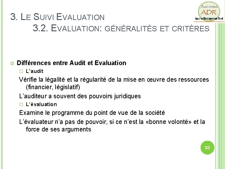 3. LE SUIVI EVALUATION 3. 2. EVALUATION: GÉNÉRALITÉS ET CRITÈRES Différences entre Audit et