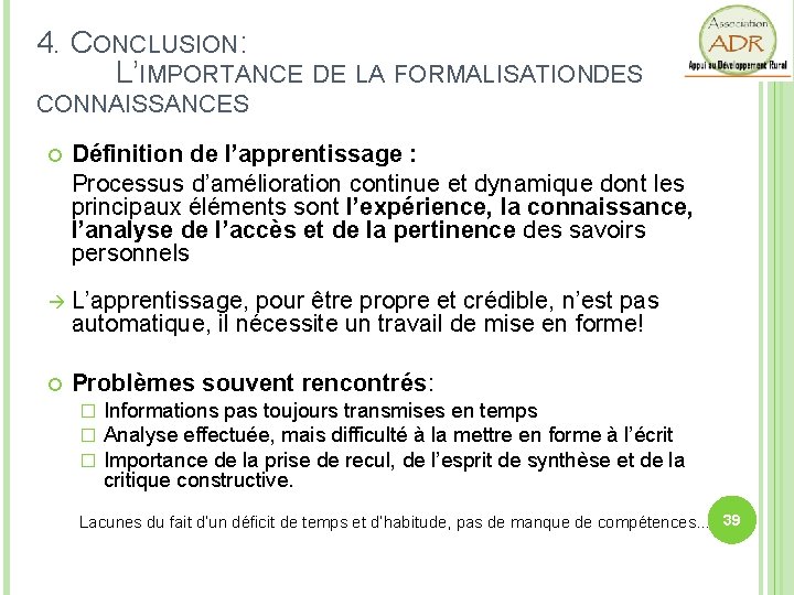 4. CONCLUSION: L’IMPORTANCE DE LA FORMALISATIONDES CONNAISSANCES Définition de l’apprentissage : Processus d’amélioration continue