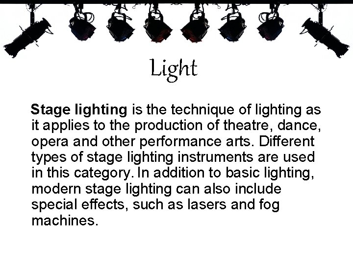 Light Stage lighting is the technique of lighting as it applies to the production