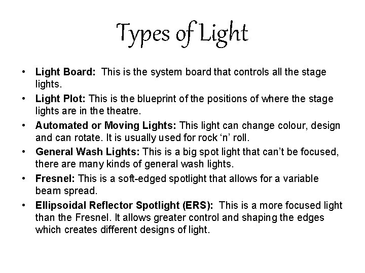 Types of Light • Light Board: This is the system board that controls all