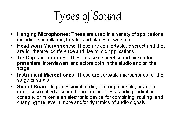 Types of Sound • Hanging Microphones: These are used in a variety of applications