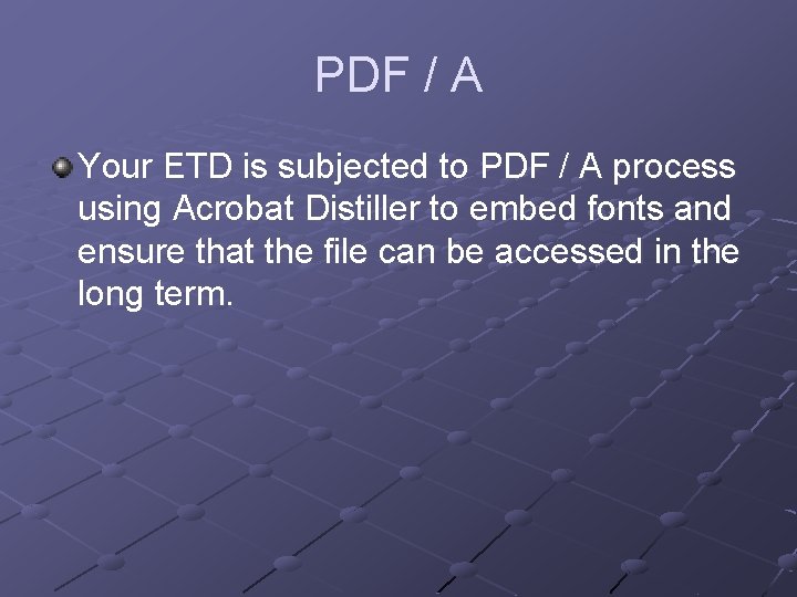 PDF / A Your ETD is subjected to PDF / A process using Acrobat