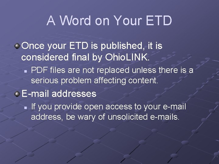 A Word on Your ETD Once your ETD is published, it is considered final