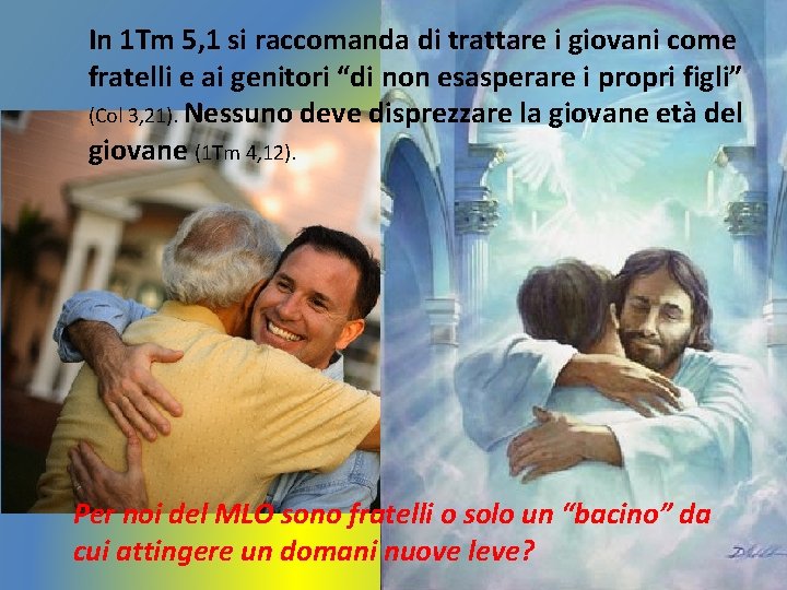 In 1 Tm 5, 1 si raccomanda di trattare i giovani come fratelli e