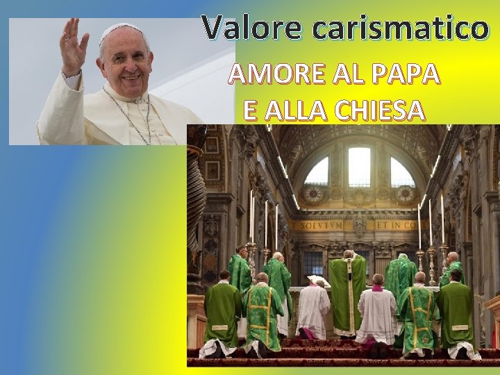 Valore carismatico AMORE AL PAPA E ALLA CHIESA 