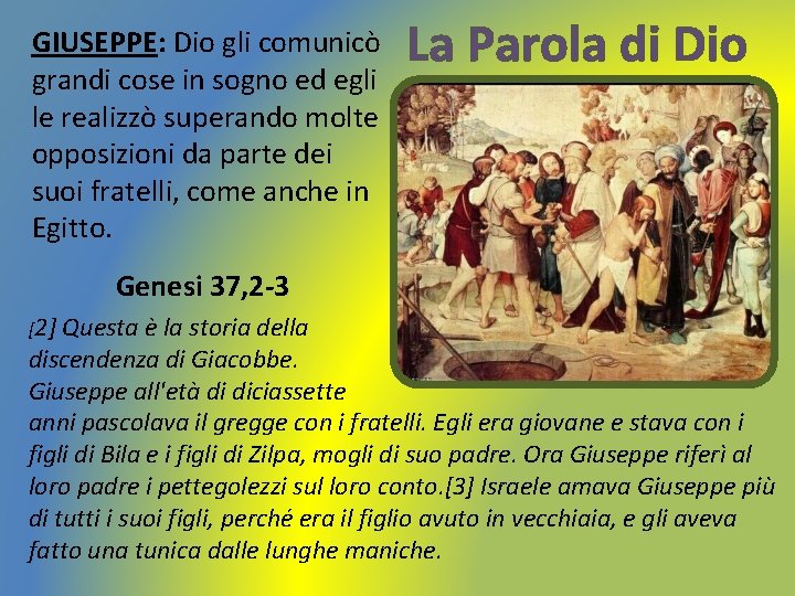 GIUSEPPE: Dio gli comunicò grandi cose in sogno ed egli le realizzò superando molte