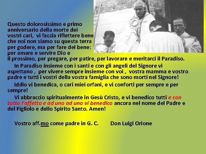 Questo dolorosissimo e primo anniversario della morte dei vostri cari, vi faccia riflettere bene