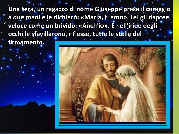 Una sera, un ragazzo di nome Giuseppe prese il coraggio a due mani e