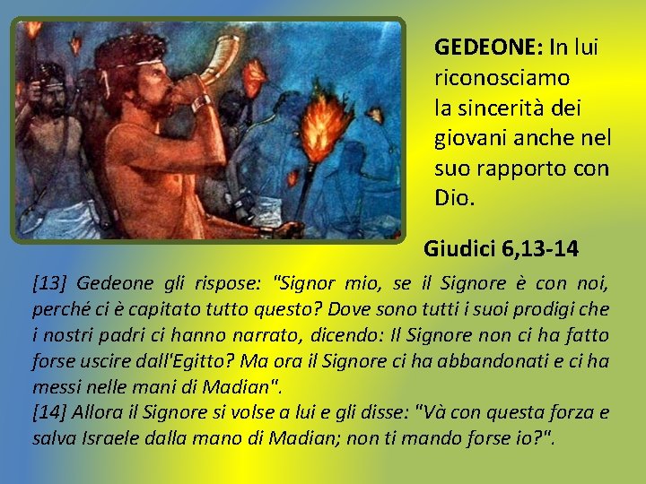 GEDEONE: In lui riconosciamo la sincerità dei giovani anche nel suo rapporto con Dio.