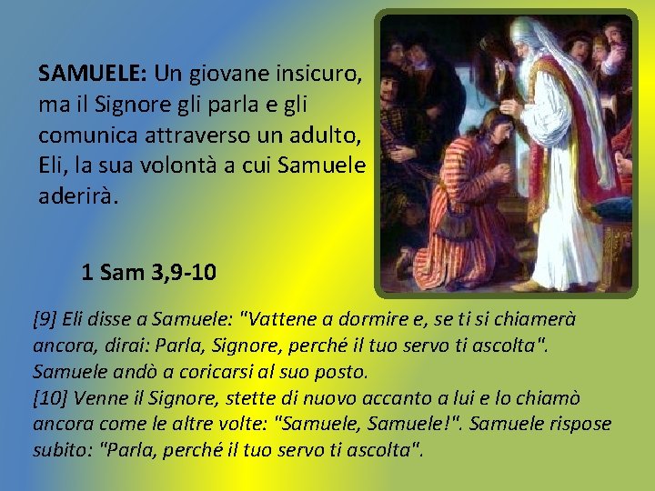 SAMUELE: Un giovane insicuro, ma il Signore gli parla e gli comunica attraverso un