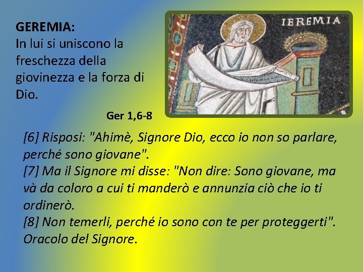 GEREMIA: In lui si uniscono la freschezza della giovinezza e la forza di Dio.