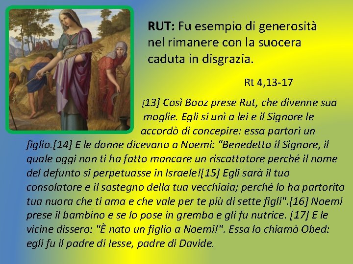 RUT: Fu esempio di generosità nel rimanere con la suocera caduta in disgrazia. Rt