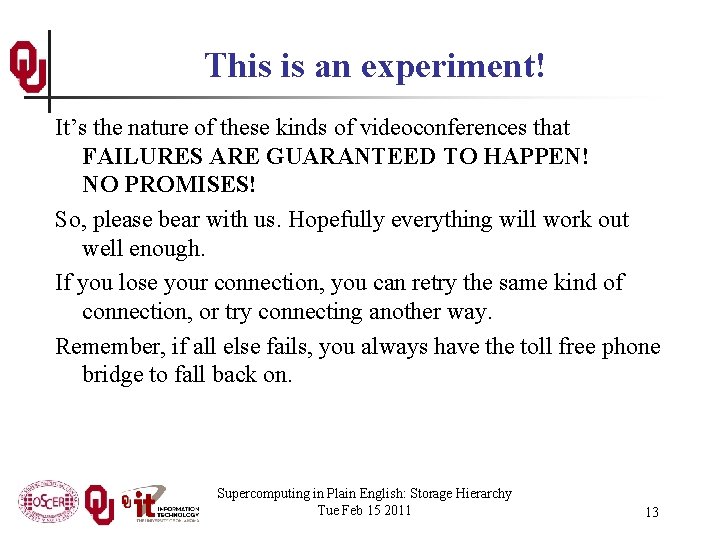 This is an experiment! It’s the nature of these kinds of videoconferences that FAILURES