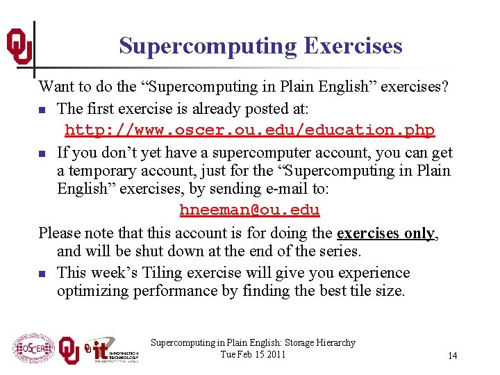 Supercomputing Exercises Want to do the “Supercomputing in Plain English” exercises? n The first