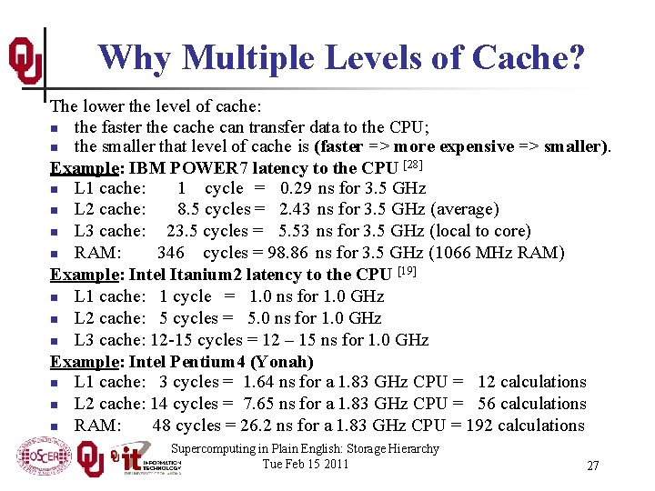 Why Multiple Levels of Cache? The lower the level of cache: n the faster