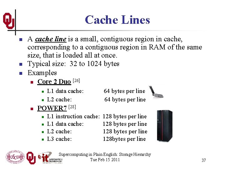 Cache Lines n n n A cache line is a small, contiguous region in