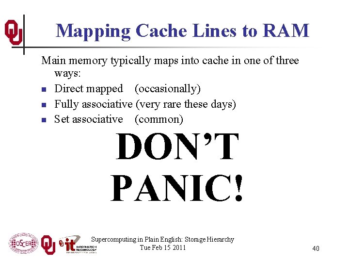 Mapping Cache Lines to RAM Main memory typically maps into cache in one of