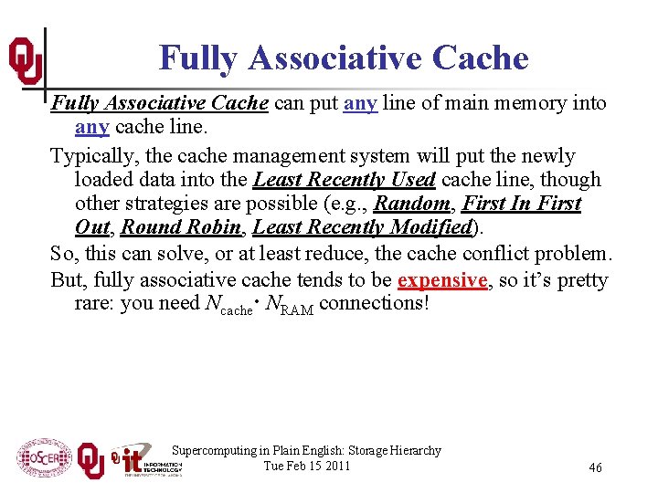 Fully Associative Cache can put any line of main memory into any cache line.