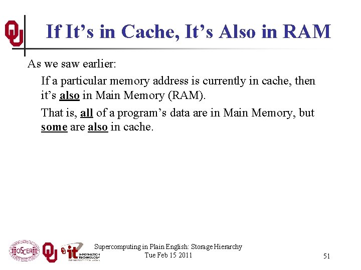 If It’s in Cache, It’s Also in RAM As we saw earlier: If a