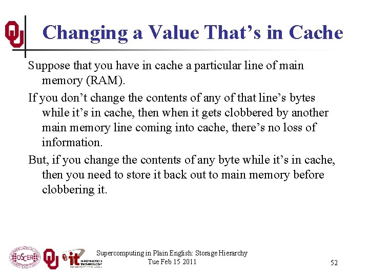 Changing a Value That’s in Cache Suppose that you have in cache a particular