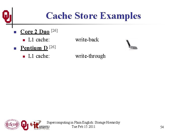 Cache Store Examples n Core 2 Duo [26] n n L 1 cache: write-back