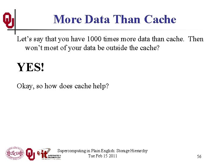 More Data Than Cache Let’s say that you have 1000 times more data than