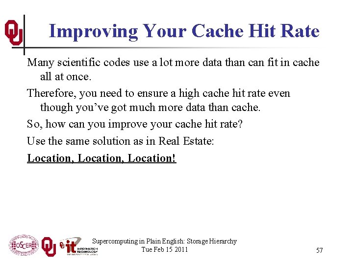 Improving Your Cache Hit Rate Many scientific codes use a lot more data than