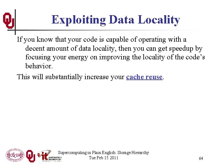 Exploiting Data Locality If you know that your code is capable of operating with