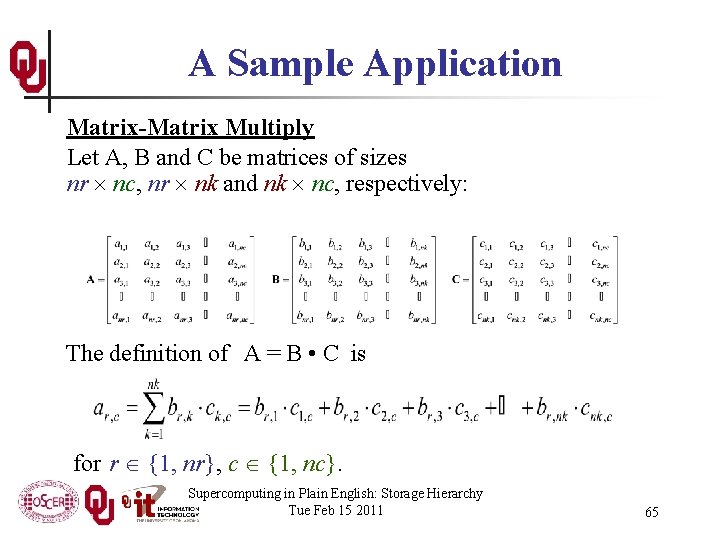 A Sample Application Matrix-Matrix Multiply Let A, B and C be matrices of sizes