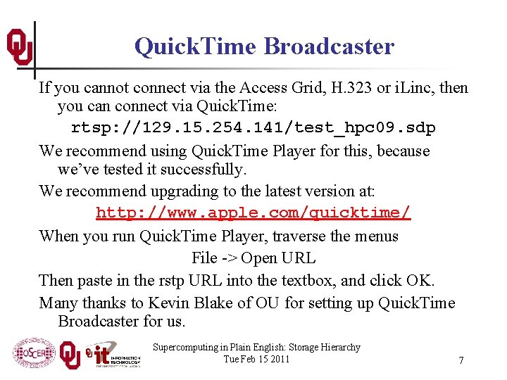 Quick. Time Broadcaster If you cannot connect via the Access Grid, H. 323 or