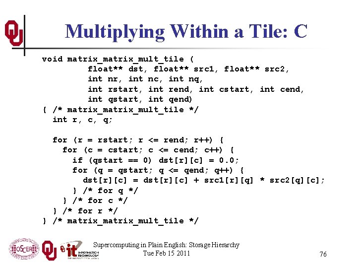 Multiplying Within a Tile: C void matrix_mult_tile ( float** dst, float** src 1, float**