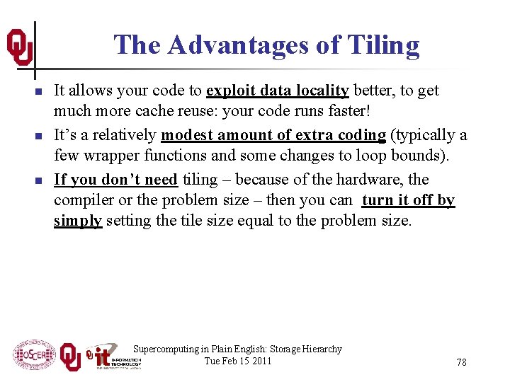 The Advantages of Tiling n n n It allows your code to exploit data