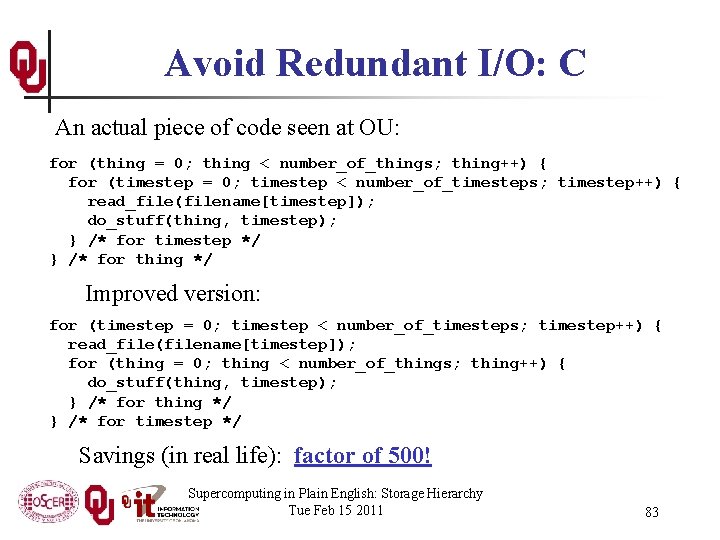 Avoid Redundant I/O: C An actual piece of code seen at OU: for (thing