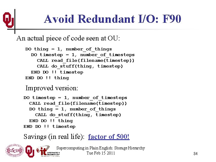 Avoid Redundant I/O: F 90 An actual piece of code seen at OU: DO