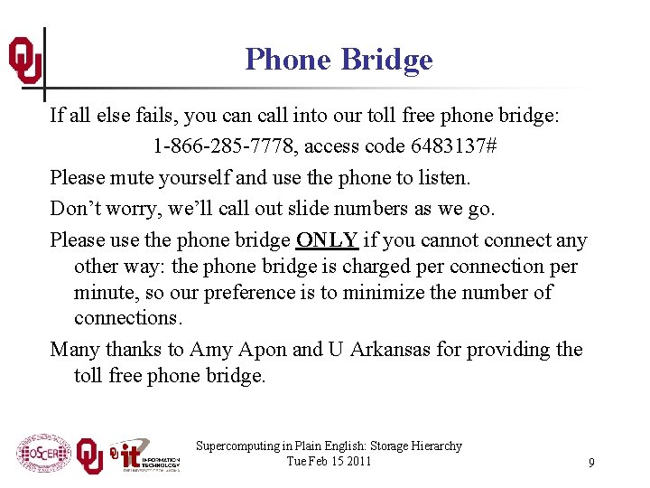 Phone Bridge If all else fails, you can call into our toll free phone