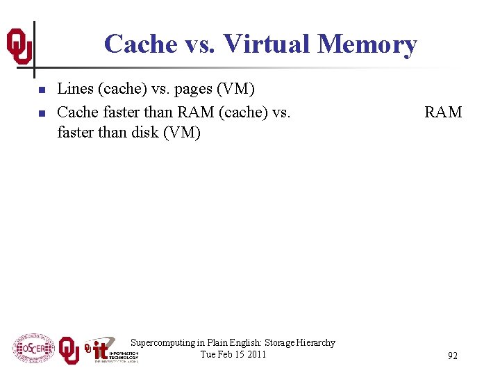 Cache vs. Virtual Memory n n Lines (cache) vs. pages (VM) Cache faster than