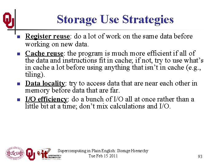 Storage Use Strategies n n Register reuse: do a lot of work on the