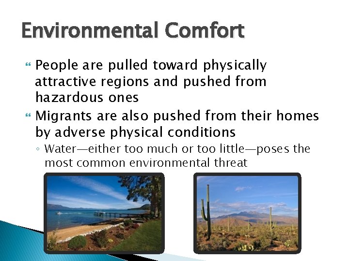Environmental Comfort People are pulled toward physically attractive regions and pushed from hazardous ones