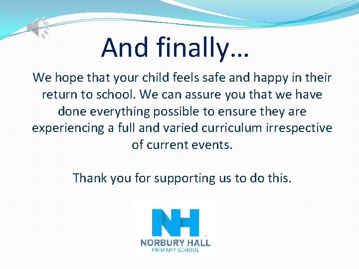 And finally… We hope that your child feels safe and happy in their return