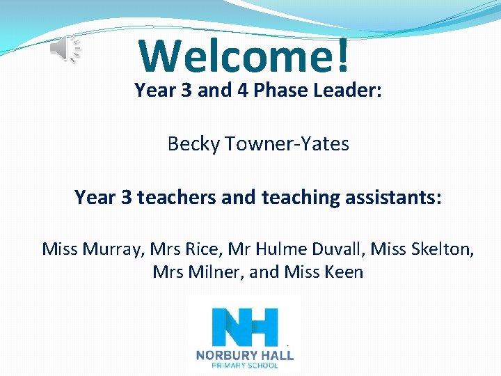 Welcome! Year 3 and 4 Phase Leader: Becky Towner-Yates Year 3 teachers and teaching