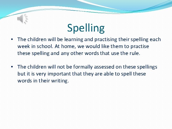 Spelling • The children will be learning and practising their spelling each week in