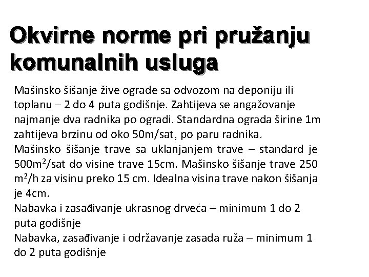 Okvirne norme pri pružanju komunalnih usluga Mašinsko šišanje žive ograde sa odvozom na deponiju