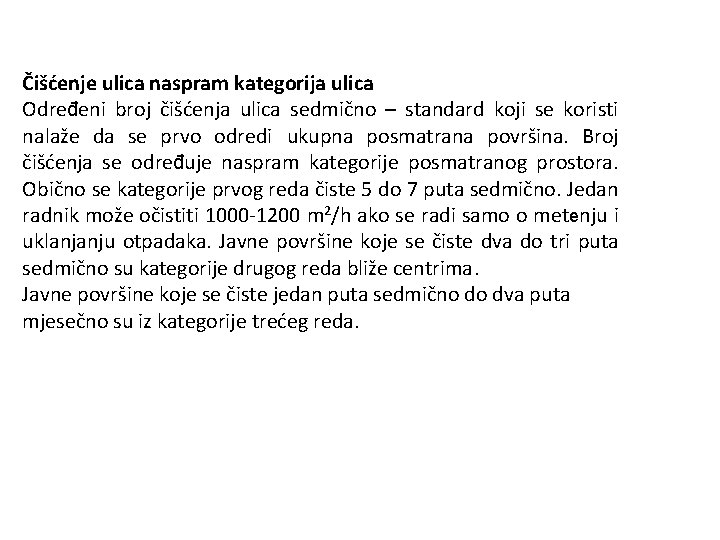 Čišćenje ulica naspram kategorija ulica Određeni broj čišćenja ulica sedmično – standard koji se